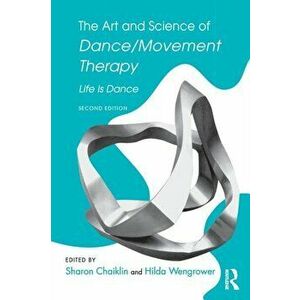 The Art and Science of Dance/Movement Therapy. Life Is Dance, 2 New edition, Paperback - *** imagine