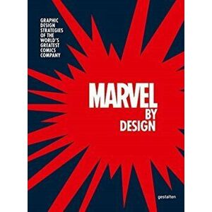 Marvel By Design. Graphic Design Strategies of the World's Greatest Comics Company, Hardback - *** imagine
