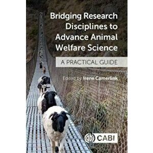 Bridging Research Disciplines to Advance Animal Welfare Science. A Practical Guide, Paperback - *** imagine