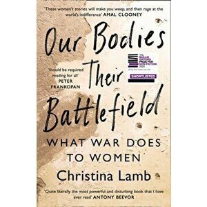 Our Bodies, Their Battlefield. What War Does to Women, Paperback - Christina Lamb imagine