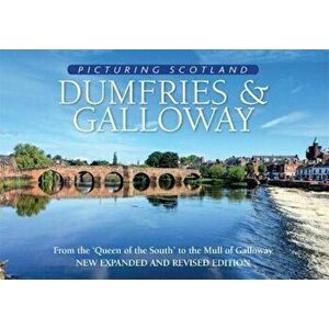 Dumfries & Galloway: Picturing Scotland. From the 'Queen of the South' to the Mull of Galloway, Hardback - Colin Nutt imagine