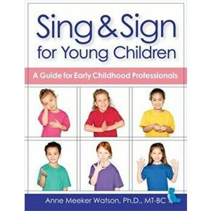 Preschool Sing & Sign. A Guide for Early Childhood Professionals, Paperback - Becky Bailey imagine