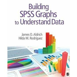 Building SPSS Graphs to Understand Data, Paperback - Hilda M. Rodriguez imagine
