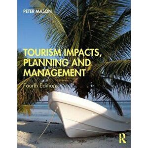 Tourism Impacts, Planning and Management, Paperback - Peter Mason imagine