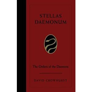 Stellas Daemonum. The Orders of Daemons, Hardback - David (David Crowhurst ) Crowhurst imagine