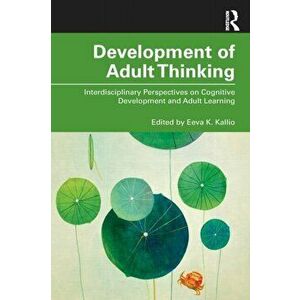 Development of Adult Thinking. Interdisciplinary Perspectives on Cognitive Development and Adult Learning, Paperback - *** imagine