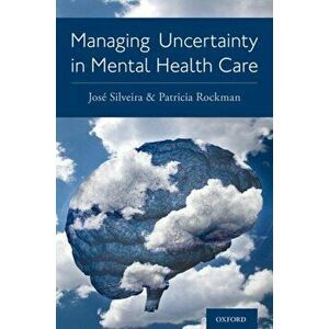 Managing Uncertainty in Mental Health Care, Paperback - Patricia Rockman imagine