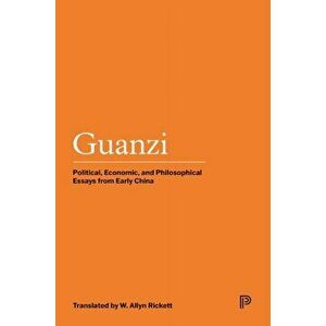 Guanzi. Political, Economic, and Philosophical Essays from Early China, Paperback - *** imagine