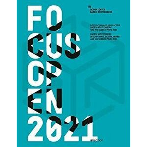 Focus Open 2021. Baden-Wurttemberg International Design Award and Mia Seeger Prize 2021, Paperback - Design Center Baden-Wuerttemberg imagine