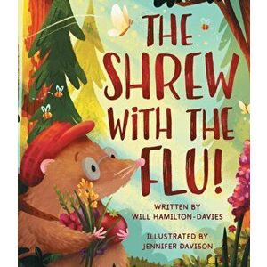 Shrew with the Flu, Hardback - Will Hamilton-Davies imagine