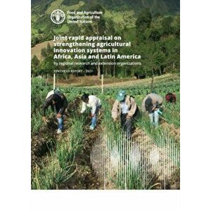 Joint rapid appraisal on strengthening agricultural innovation systems in Africa, Asia and Latin America by regional research and extension organizati imagine