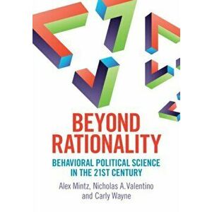 Beyond Rationality. Behavioral Political Science in the 21st Century, Paperback - *** imagine