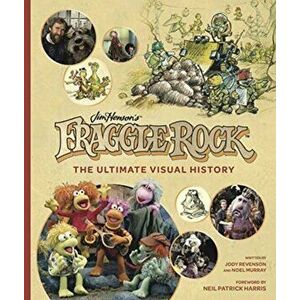 Fraggle Rock: The Ultimate Visual History, Hardback - Noel Murray imagine