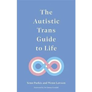 Autistic Trans Guide to Life, Paperback - Wenn B. Lawson imagine
