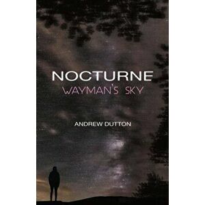 Nocturne. Wayman's Sky, Paperback - Andrew Dutton imagine