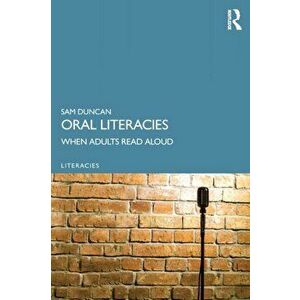 Oral Literacies. When Adults Read Aloud, Paperback - Sam Duncan imagine