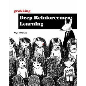 Grokking Deep Reinforcement Learning, Paperback - Miguel Morales imagine