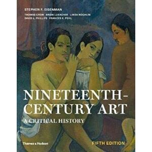 Nineteenth-Century Art. A Critical History, Fifth edition, Paperback - Stephen F. Eisenman imagine