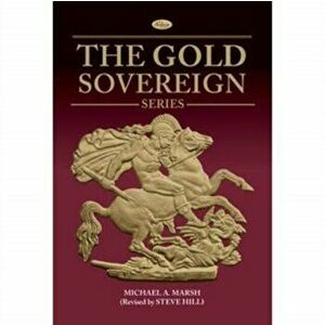 The Gold Sovereign Series, Hardback - Michael A Marsh imagine