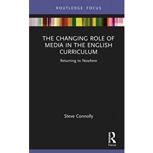 The Changing Role of Media in the English Curriculum. Returning to Nowhere, Hardback - *** imagine