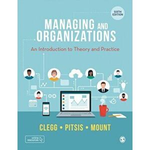 Managing and Organizations. An Introduction to Theory and Practice, 6 Revised edition, Paperback - Matthew Mount imagine