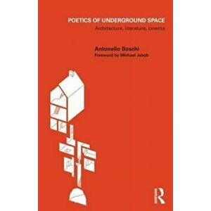 Poetics of Underground Space. Architecture, Literature, Cinema, Paperback - *** imagine