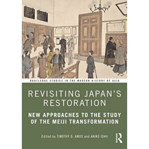 Revisiting Japan's Restoration. New Approaches to the Study of the Meiji Transformation, Paperback - *** imagine