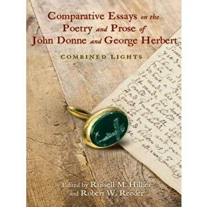 Comparative Essays on the Poetry and Prose of John Donne and George Herbert. Combined Lights, Paperback - Danielle A. St. Hilaire imagine