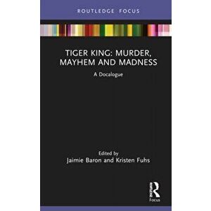 Tiger King: Murder, Mayhem and Madness. A Docalogue, Hardback - *** imagine