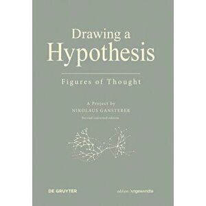 Drawing A Hypothesis. Figures of Thought, 2nd corr. ed., Paperback - Nikolaus Gansterer imagine