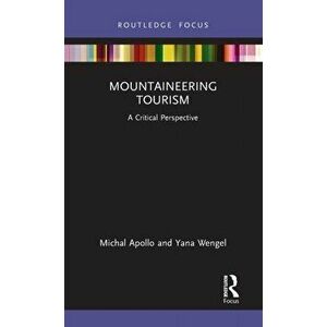 Mountaineering Tourism. A Critical Perspective, Hardback - Yana Wengel imagine