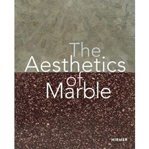 The Aesthetics of Marble. From Late Antiquity to the Present, Hardback - Jessica Richardson imagine