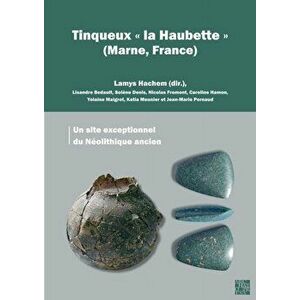 Tinqueux " la Haubette " (Marne, France): Un site exceptionnel du Neolithique ancien, Paperback - *** imagine