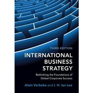 International Business Strategy. Rethinking the Foundations of Global Corporate Success, 3 Revised edition, Paperback - *** imagine