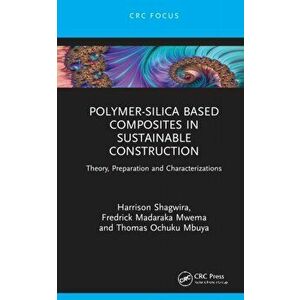 Polymer-Silica Based Composites in Sustainable Construction. Theory, Preparation and Characterizations, Hardback - *** imagine