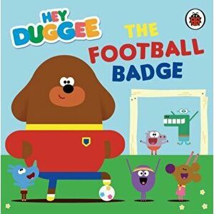 Hey Duggee: The Football Badge, Board book - Hey Duggee imagine