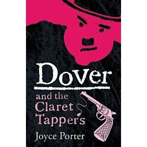 Dover and the Claret Tappers (A DCI Dover Mystery 8), Paperback - Joyce Porter imagine