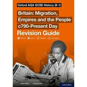 Oxford AQA GCSE History (9-1): Britain: Migration, Empires and the People c790-Present Day Revision Guide, Paperback - Lindsay Bruce imagine