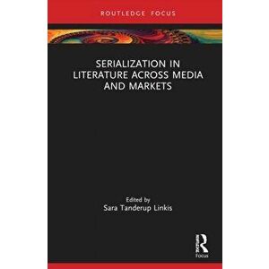 Serialization in Literature Across Media and Markets, Hardback - *** imagine