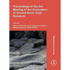 Proceedings of the 3rd Meeting of the Association of Ground Stone Tools Research, Paperback - *** imagine