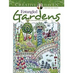 Creative Haven Entangled Gardens Coloring Book, Paperback - Angela Porter imagine