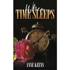 When Time Sleeps, Paperback - Anne Keens imagine