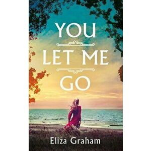 You Let Me Go, Paperback - Eliza Graham imagine