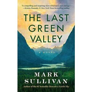 Last Green Valley. A Novel, Hardback - Mark Sullivan imagine