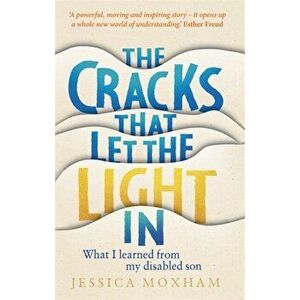 Cracks that Let the Light In. What I learned from my disabled son, Hardback - Jessica Moxham imagine