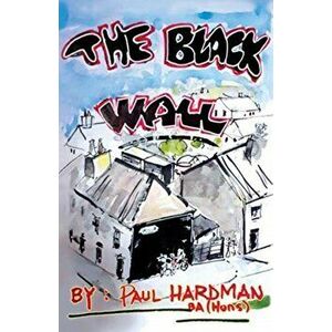 Black Wall, Paperback - Paul Hardman imagine