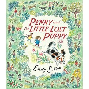 Penny and the Little Lost Puppy, Hardback - Emily Sutton imagine