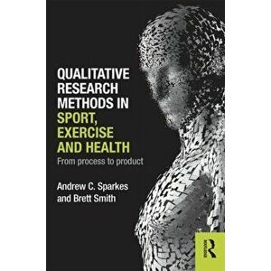 Qualitative Research Methods in Sport, Exercise and Health. From Process to Product, Paperback - *** imagine