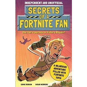 Secrets of a Fortnite Fan, Paperback - Eddie Robson imagine