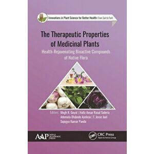 The Therapeutic Properties of Medicinal Plants. Health-Rejuvenating Bioactive Compounds of Native Flora, Paperback - *** imagine